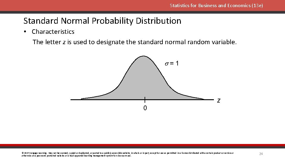 Statistics for Business and Economics (13 e) Standard Normal Probability Distribution • Characteristics The