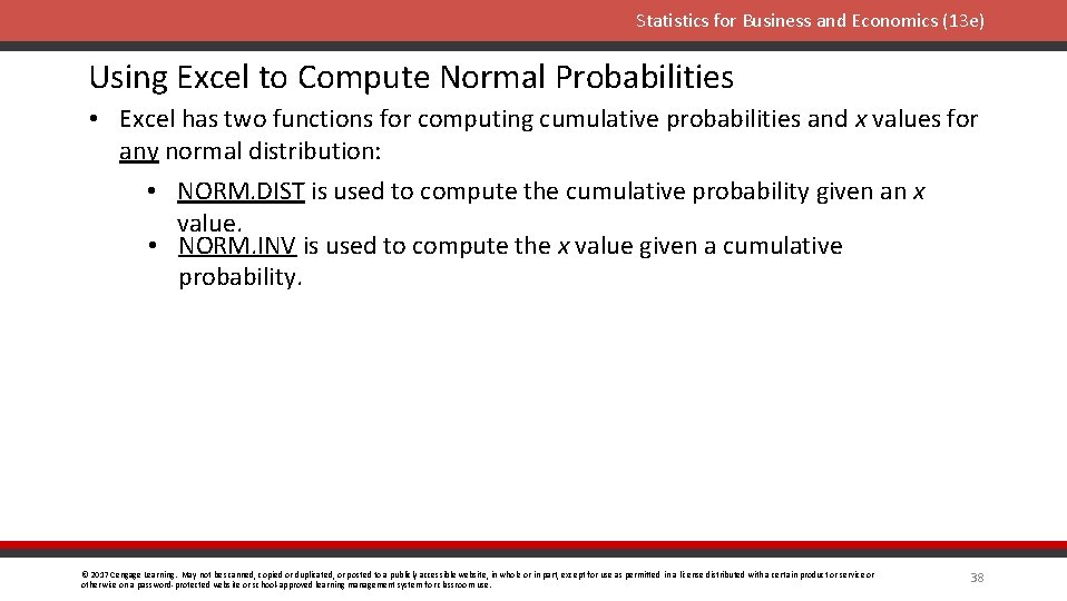 Statistics for Business and Economics (13 e) Using Excel to Compute Normal Probabilities •