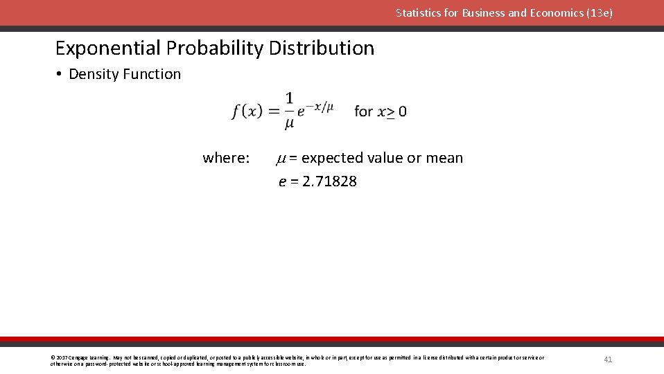 Statistics for Business and Economics (13 e) Exponential Probability Distribution • Density Function where: