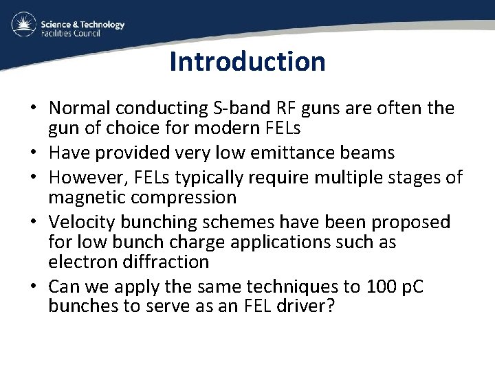 Introduction • Normal conducting S-band RF guns are often the gun of choice for
