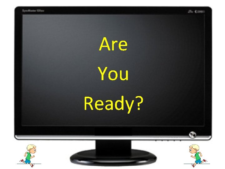 Are You Ready? 