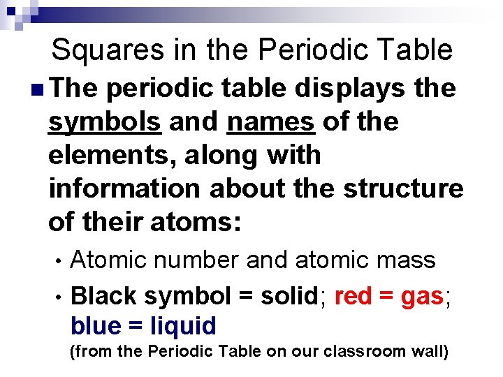Squares in the Periodic Table n The periodic table displays the symbols and names