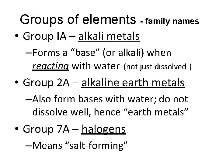 Groups of elements - family names • Group IA – alkali metals – Forms
