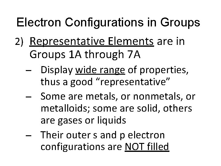 Electron Configurations in Groups 2) Representative Elements are in Groups 1 A through 7