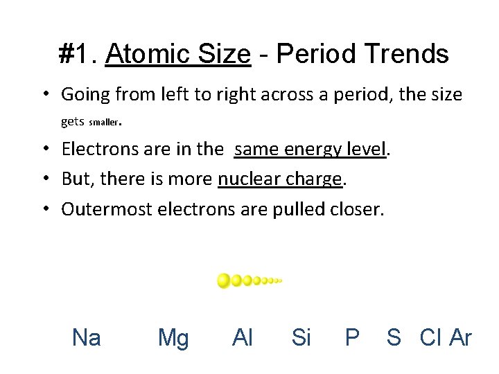 #1. Atomic Size - Period Trends • Going from left to right across a