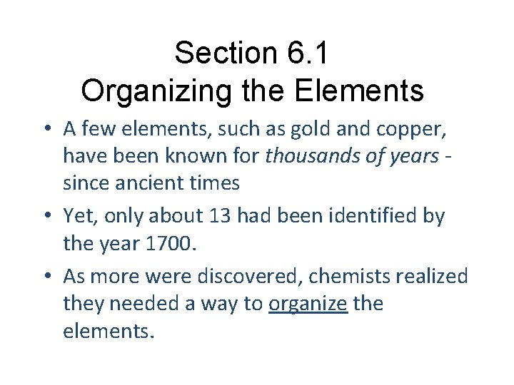 Section 6. 1 Organizing the Elements • A few elements, such as gold and