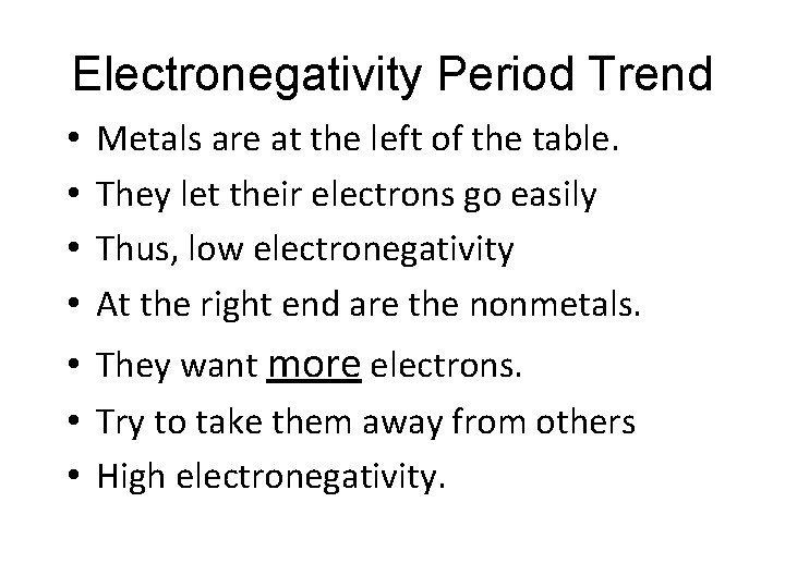 Electronegativity Period Trend • • Metals are at the left of the table. They