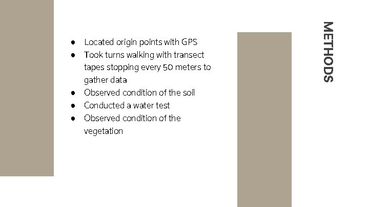 METHODS ● Located origin points with GPS ● Took turns walking with transect tapes