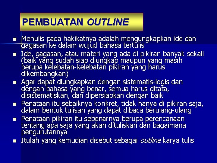 PEMBUATAN OUTLINE n n n Menulis pada hakikatnya adalah mengungkapkan ide dan gagasan ke