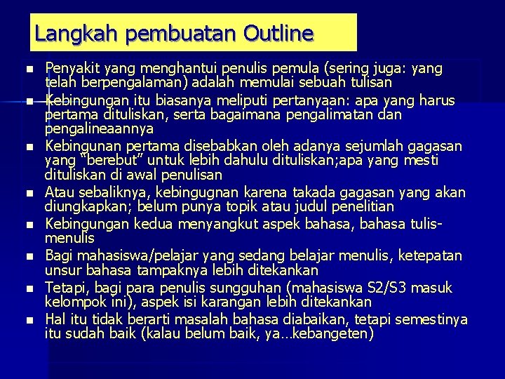 Langkah pembuatan Outline n n n n Penyakit yang menghantui penulis pemula (sering juga: