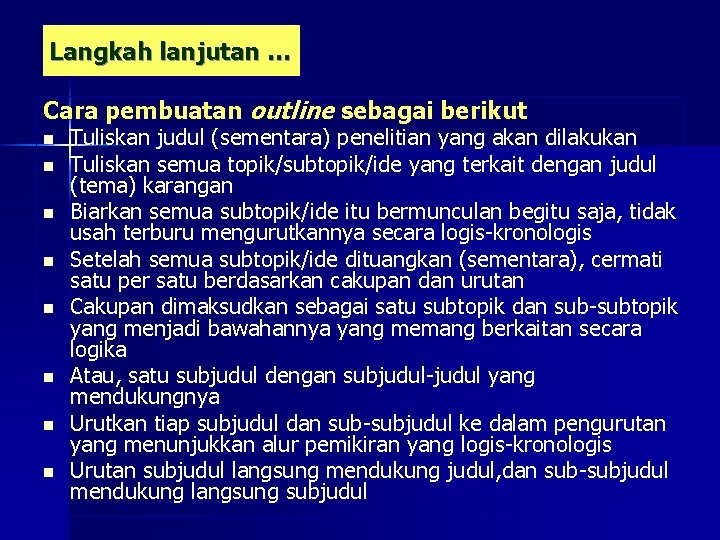 Langkah lanjutan … Cara pembuatan outline sebagai berikut n n n n Tuliskan judul