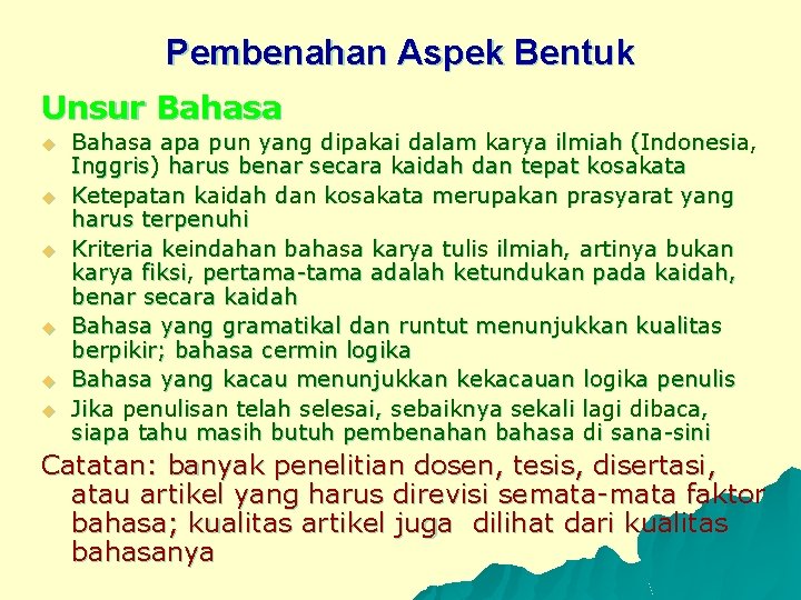 Pembenahan Aspek Bentuk Unsur Bahasa u u u Bahasa apa pun yang dipakai dalam