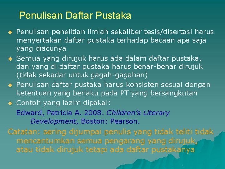 Penulisan Daftar Pustaka u u Penulisan penelitian ilmiah sekaliber tesis/disertasi harus menyertakan daftar pustaka