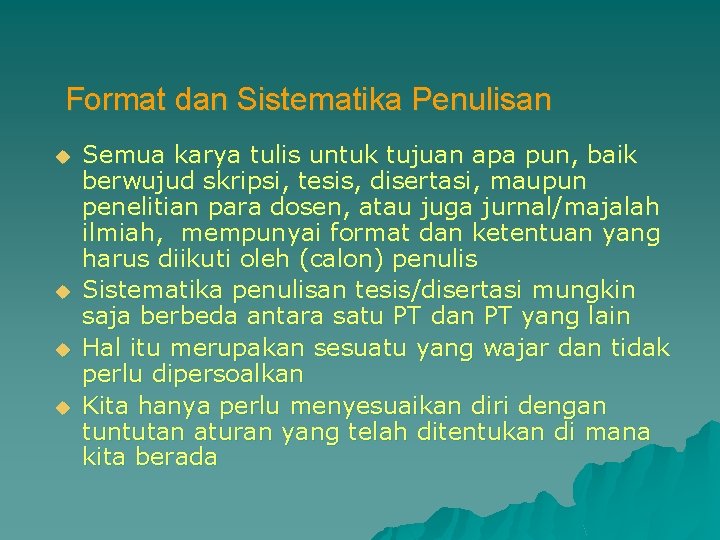 Format dan Sistematika Penulisan u u Semua karya tulis untuk tujuan apa pun, baik