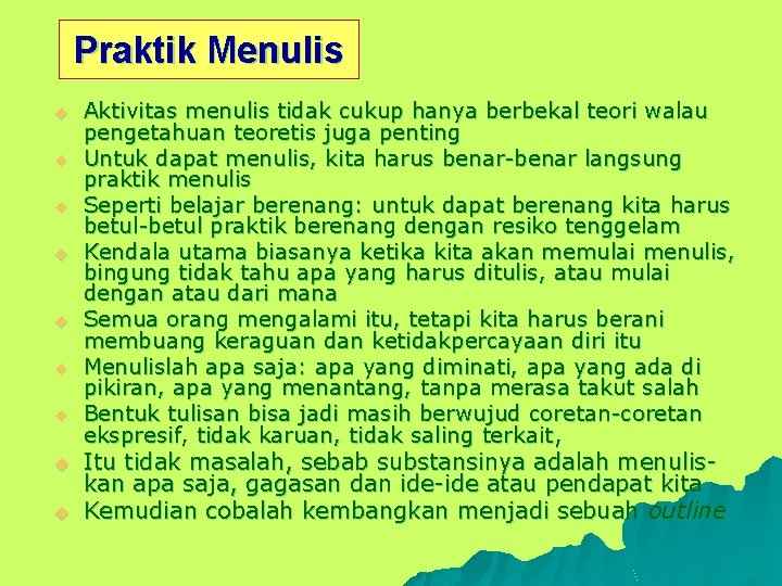 Praktik Menulis u u u u u Aktivitas menulis tidak cukup hanya berbekal teori