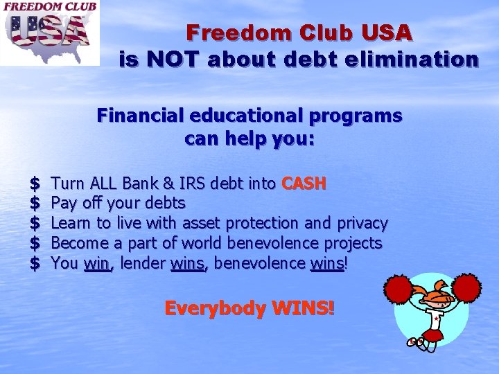 Freedom Club USA is NOT about debt elimination Financial educational programs can help you: