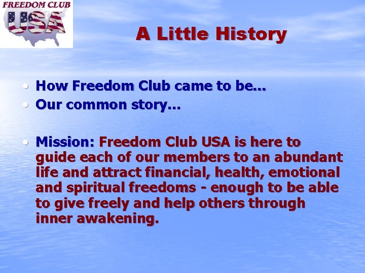 A Little History • How Freedom Club came to be… • Our common story…