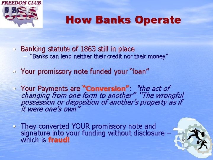 How Banks Operate • Banking statute of 1863 still in place – “Banks can