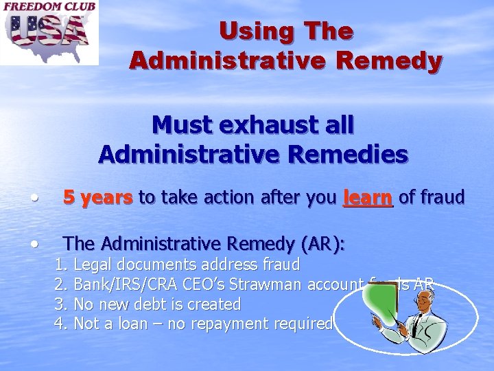 Using The Administrative Remedy Must exhaust all Administrative Remedies • 5 years to take