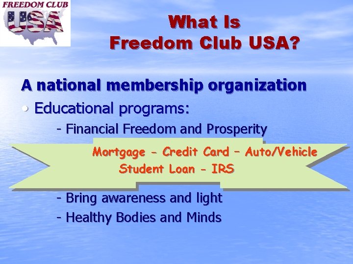 What Is Freedom Club USA? A national membership organization • Educational programs: - Financial