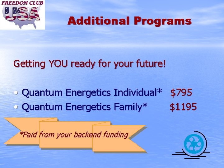 Additional Programs Getting YOU ready for your future! • Quantum Energetics Individual* $795 •