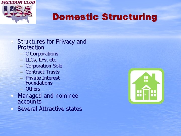 Domestic Structuring • Structures for Privacy and Protection – – – C Corporations LLCs,