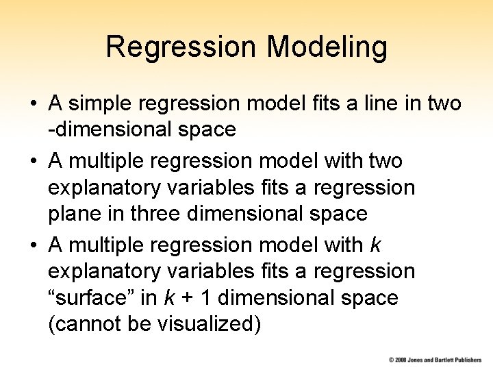 Regression Modeling • A simple regression model fits a line in two -dimensional space Regression Modeling • A simple regression model fits a line in two -dimensional space