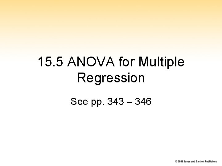 15. 5 ANOVA for Multiple Regression See pp. 343 – 346 15. 5 ANOVA for Multiple Regression See pp. 343 – 346