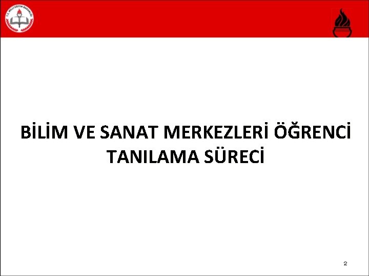 BİLİM VE SANAT MERKEZLERİ ÖĞRENCİ TANILAMA SÜRECİ 2 