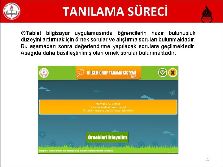 TANILAMA SÜRECİ Tablet bilgisayar uygulamasında öğrencilerin hazır bulunuşluk düzeyini arttırmak için örnek sorular ve