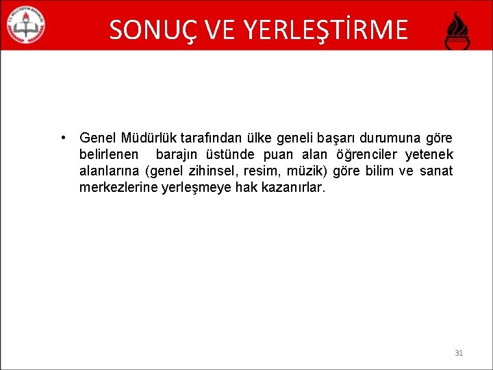 SONUÇ VE YERLEŞTİRME • Genel Müdürlük tarafından ülke geneli başarı durumuna göre belirlenen barajın