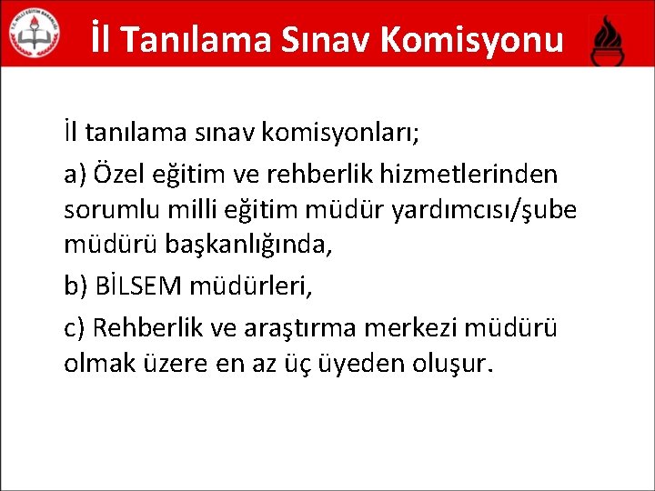 İl Tanılama Sınav Komisyonu İl tanılama sınav komisyonları; a) Özel eğitim ve rehberlik hizmetlerinden