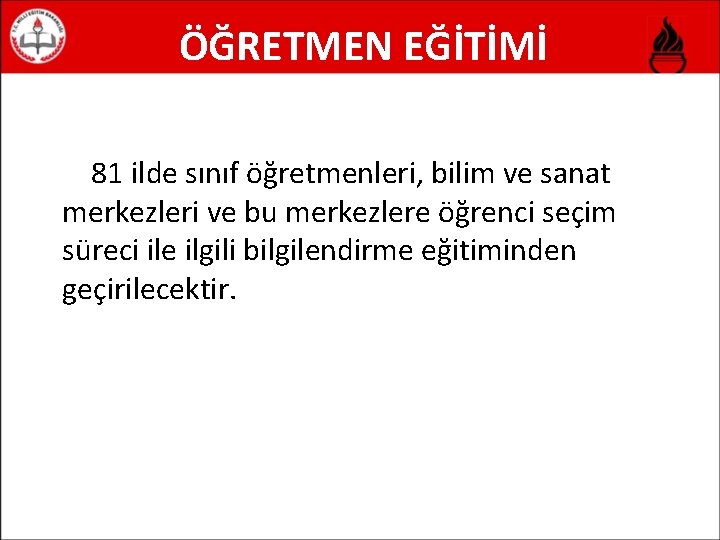 ÖĞRETMEN EĞİTİMİ 81 ilde sınıf öğretmenleri, bilim ve sanat merkezleri ve bu merkezlere öğrenci