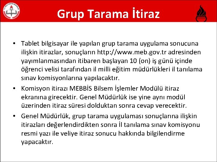 Grup Tarama İtiraz • Tablet bilgisayar ile yapılan grup tarama uygulama sonucuna ilişkin itirazlar,