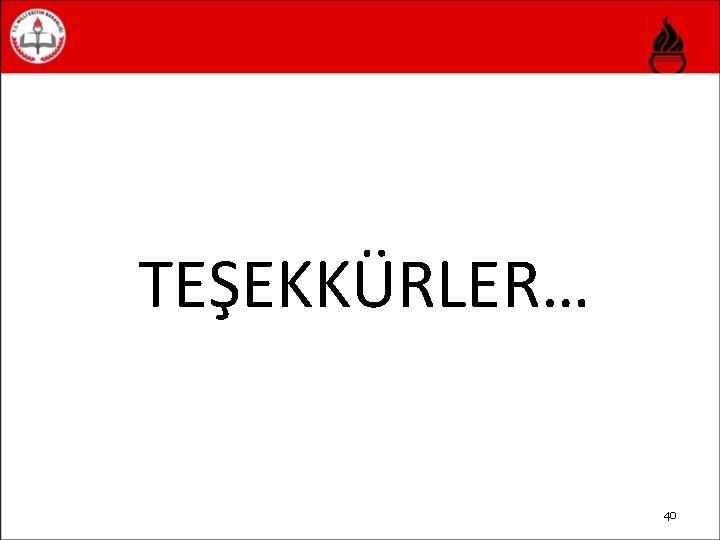 TEŞEKKÜRLER… 40 