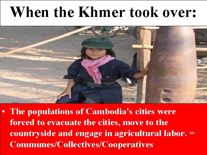 When the Khmer took over: • The populations of Cambodia's cities were forced to