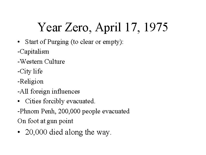 Year Zero, April 17, 1975 • Start of Purging (to clear or empty): -Capitalism