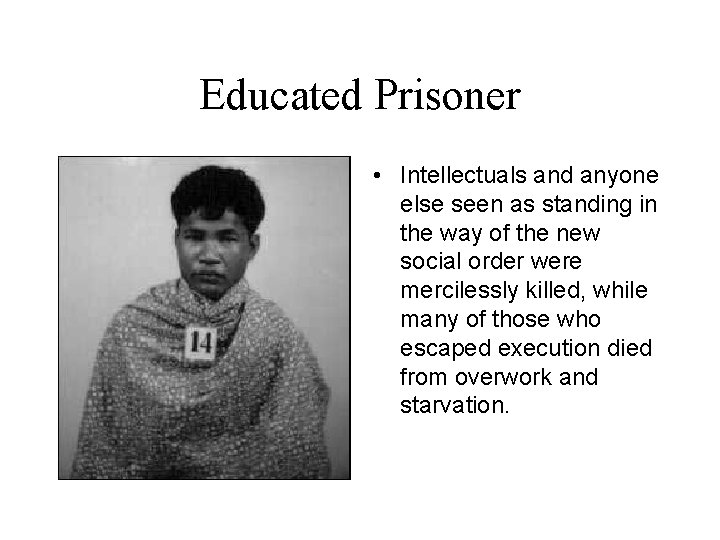 Educated Prisoner • Intellectuals and anyone else seen as standing in the way of