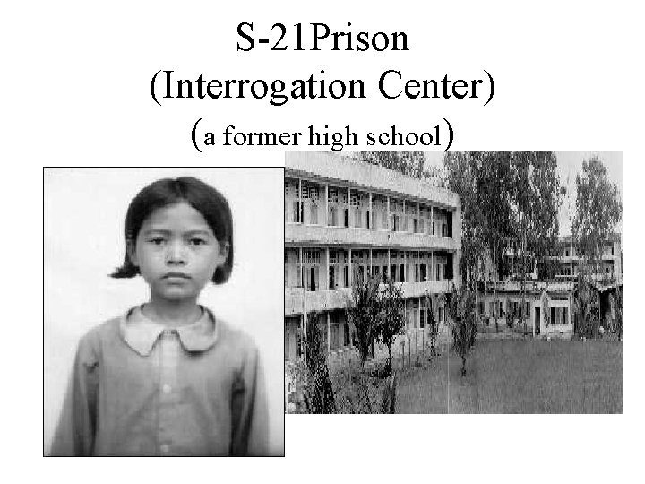 S-21 Prison (Interrogation Center) (a former high school) 