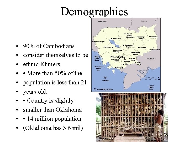 Demographics • • • 90% of Cambodians consider themselves to be ethnic Khmers •
