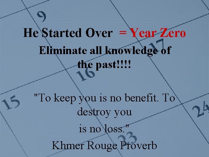 He Started Over = Year Zero Eliminate all knowledge of the past!!!! "To keep