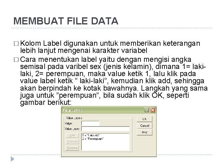 MEMBUAT FILE DATA � Kolom Label digunakan untuk memberikan keterangan lebih lanjut mengenai karakter