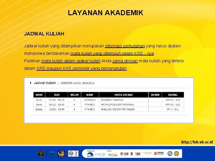 LAYANAN AKADEMIK JADWAL KULIAH Jadwal kuliah yang ditampilkan merupakan informasi perkuliahan yang harus dijalani