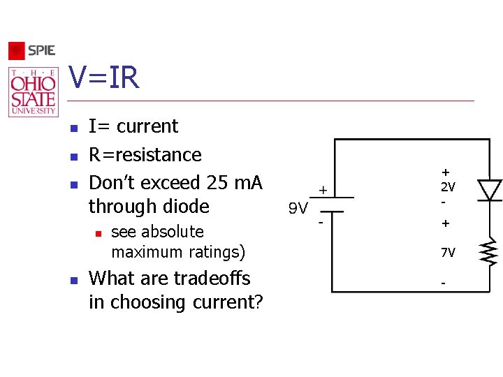 V=IR n n n I= current R=resistance Don’t exceed 25 m. A through diode