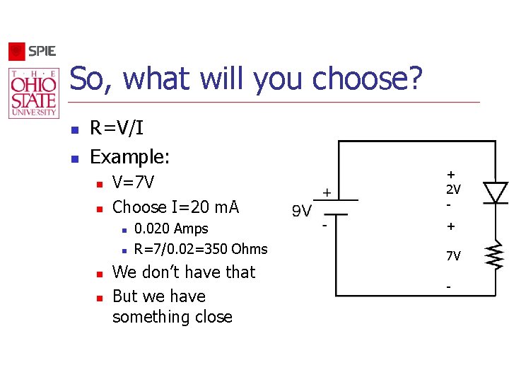 So, what will you choose? n n R=V/I Example: n n V=7 V Choose