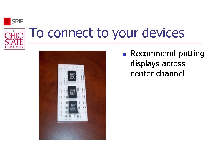 To connect to your devices n Recommend putting displays across center channel 