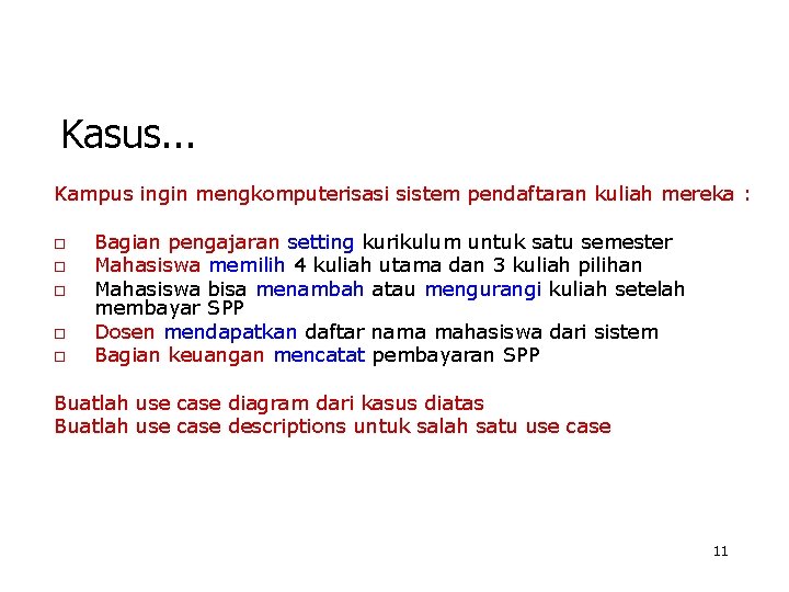 Kasus. . . Kampus ingin mengkomputerisasi sistem pendaftaran kuliah mereka : o o o
