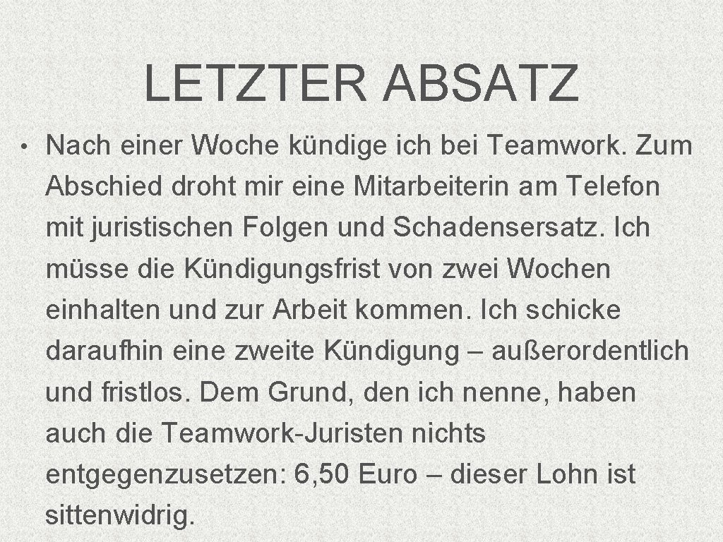 LETZTER ABSATZ • Nach einer Woche kündige ich bei Teamwork. Zum Abschied droht mir