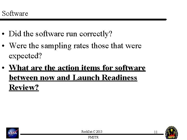 Software • Did the software run correctly? • Were the sampling rates those that
