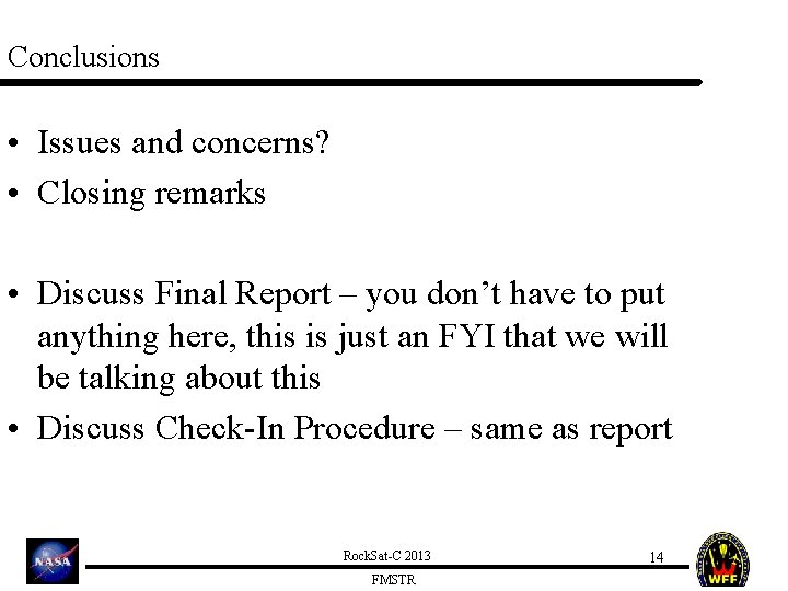Conclusions • Issues and concerns? • Closing remarks • Discuss Final Report – you